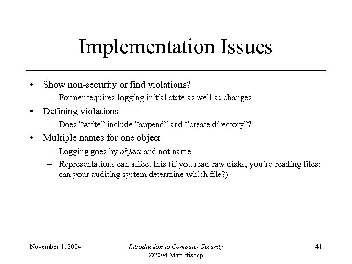 Implementation Issues • Show non-security or find violations? – Former requires logging initial state