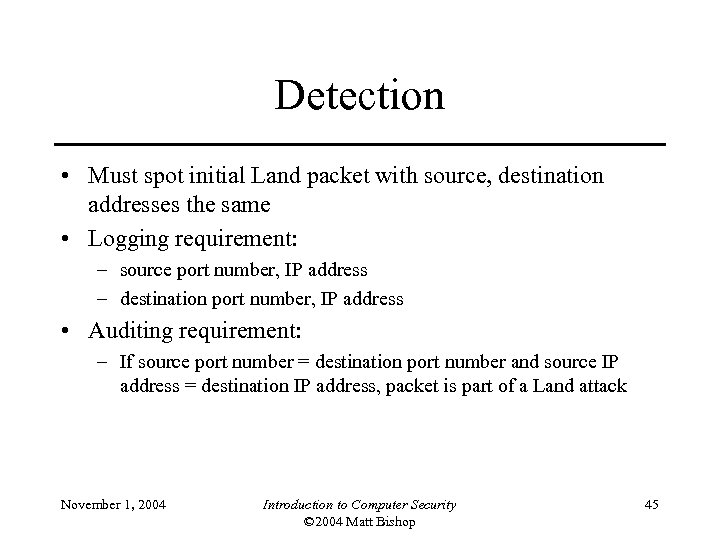 Detection • Must spot initial Land packet with source, destination addresses the same •