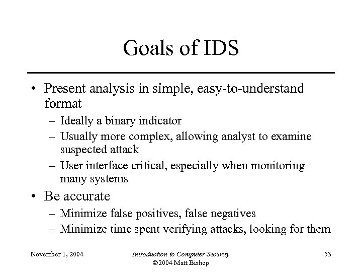 Goals of IDS • Present analysis in simple, easy-to-understand format – Ideally a binary