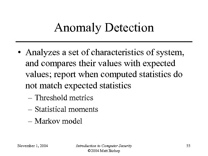 Anomaly Detection • Analyzes a set of characteristics of system, and compares their values