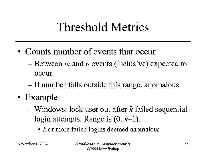Threshold Metrics • Counts number of events that occur – Between m and n