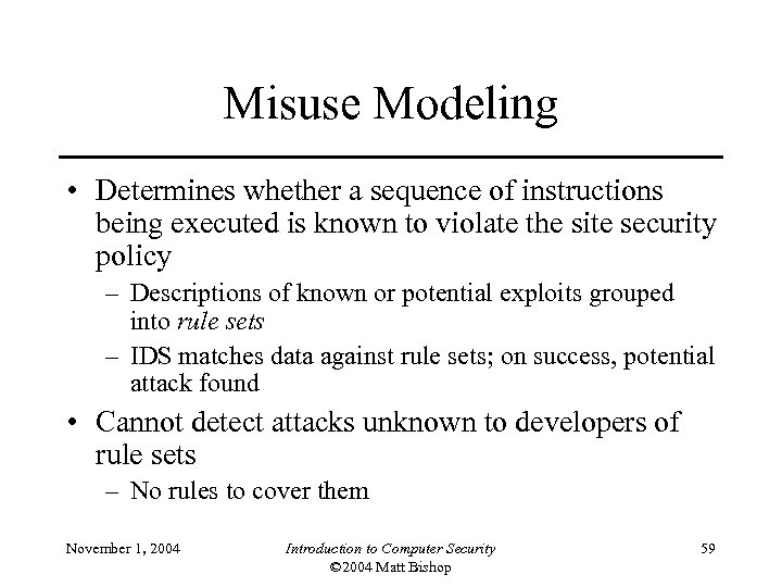 Misuse Modeling • Determines whether a sequence of instructions being executed is known to