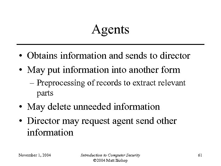 Agents • Obtains information and sends to director • May put information into another