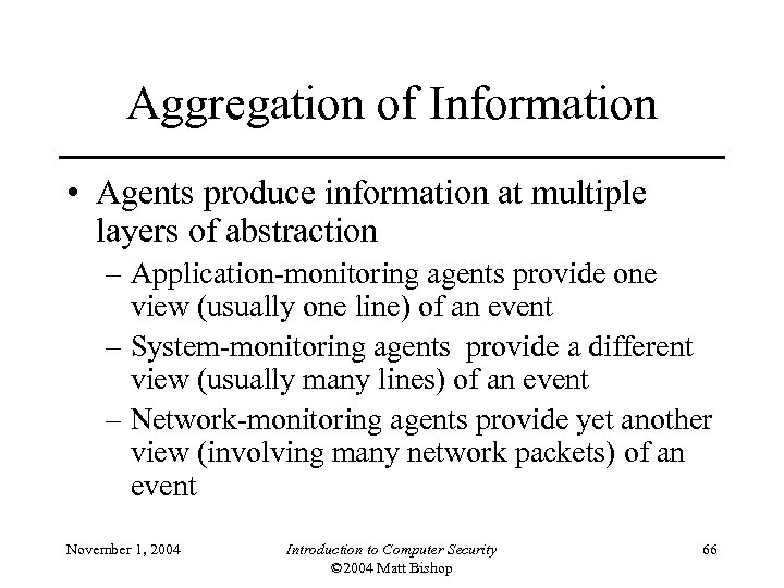Aggregation of Information • Agents produce information at multiple layers of abstraction – Application-monitoring