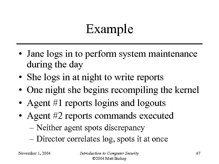 Example • Jane logs in to perform system maintenance during the day • She