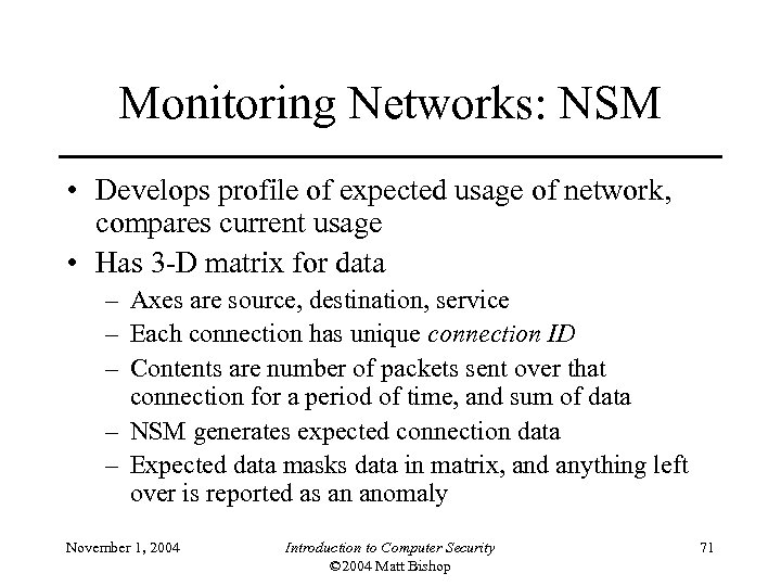 Monitoring Networks: NSM • Develops profile of expected usage of network, compares current usage