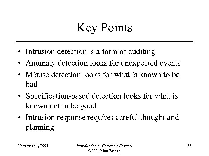 Key Points • Intrusion detection is a form of auditing • Anomaly detection looks