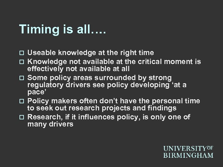 Timing is all…. Useable knowledge at the right time Knowledge not available at the
