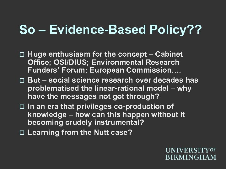 So – Evidence-Based Policy? ? Huge enthusiasm for the concept – Cabinet Office; OSI/DIUS;