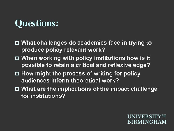 Questions: What challenges do academics face in trying to produce policy relevant work? o