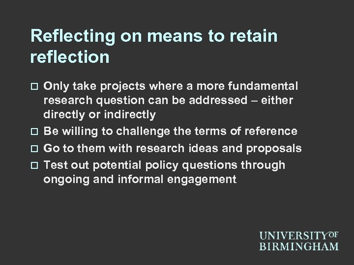 Reflecting on means to retain reflection Only take projects where a more fundamental research