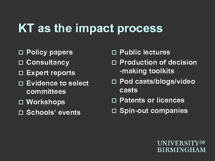 KT as the impact process o o o Policy papers Consultancy Expert reports Evidence