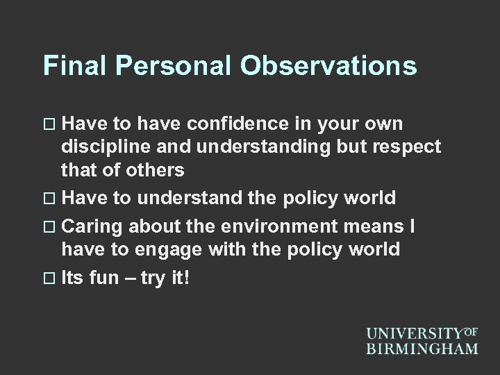 Final Personal Observations o Have to have confidence in your own discipline and understanding