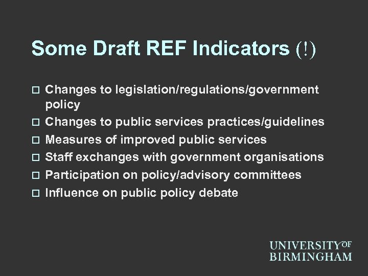 Some Draft REF Indicators (!) o o o Changes to legislation/regulations/government policy Changes to