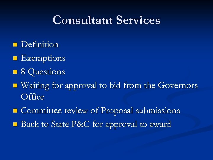Consultant Services Definition n Exemptions n 8 Questions n Waiting for approval to bid