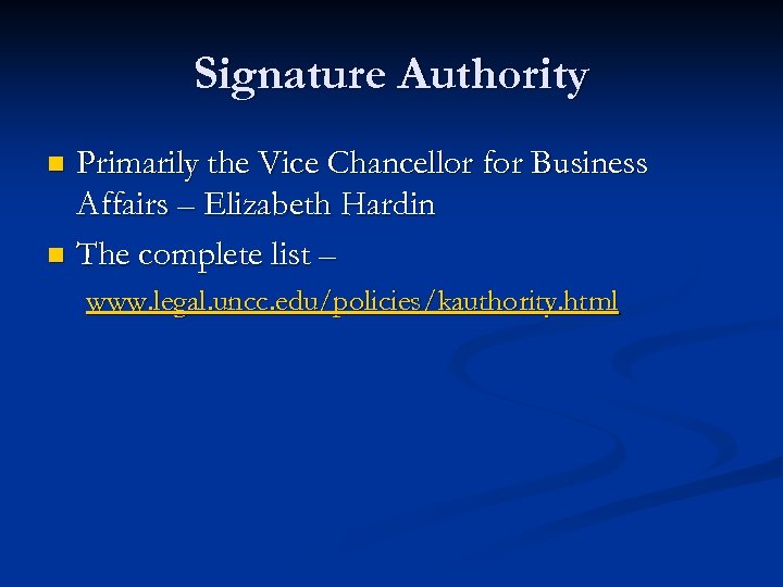 Signature Authority Primarily the Vice Chancellor for Business Affairs – Elizabeth Hardin n The