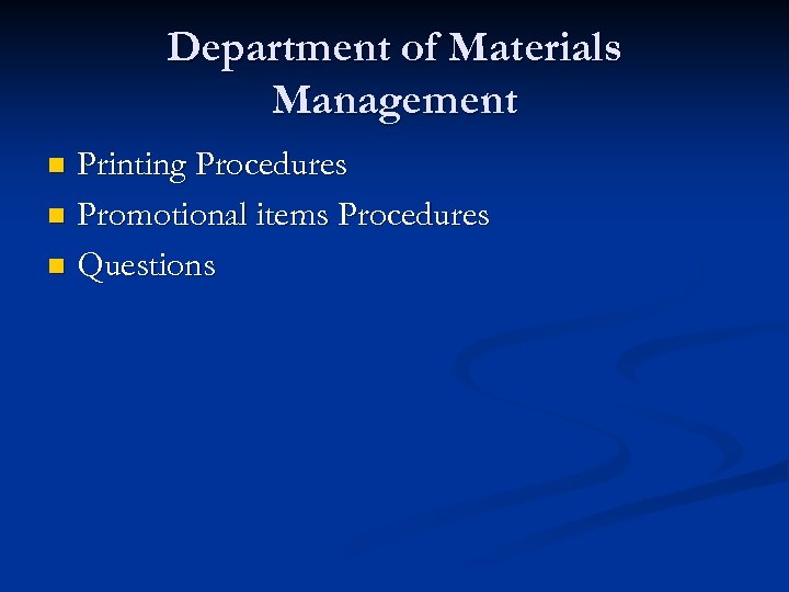 Department of Materials Management Printing Procedures n Promotional items Procedures n Questions n 