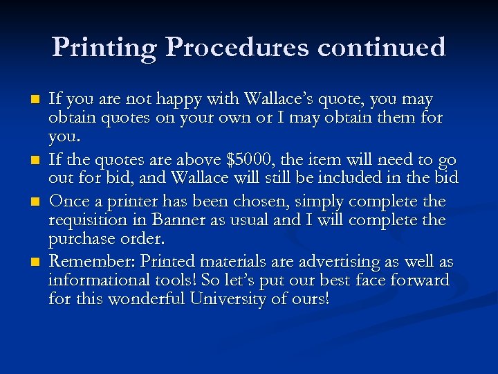 Printing Procedures continued n n If you are not happy with Wallace’s quote, you