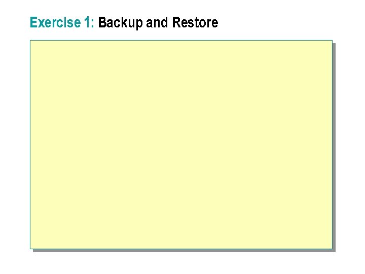 Exercise 1: Backup and Restore 