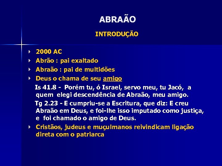 ABRAÃO INTRODUÇÃO 2000 AC Abrão : pai exaltado Abraão : pai de multidões Deus