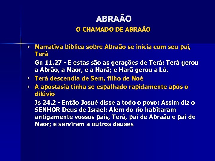 ABRAÃO O CHAMADO DE ABRAÃO Narrativa bíblica sobre Abraão se inicia com seu pai,