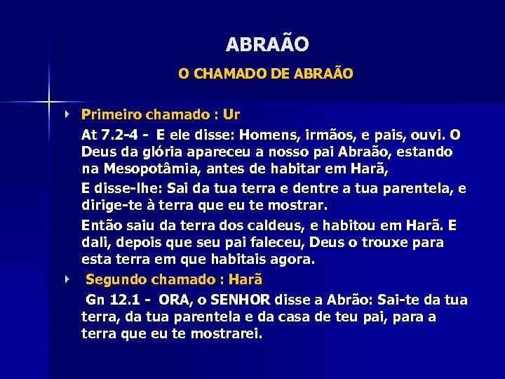 ABRAÃO O CHAMADO DE ABRAÃO Primeiro chamado : Ur At 7. 2 -4 -