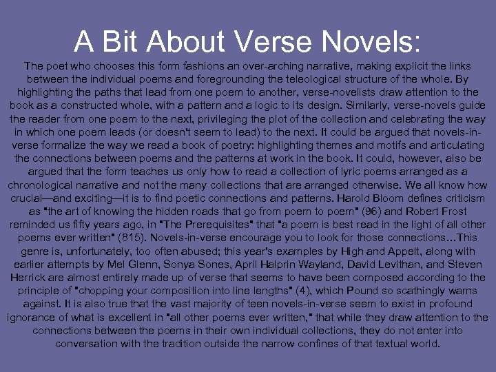 A Bit About Verse Novels: The poet who chooses this form fashions an over-arching