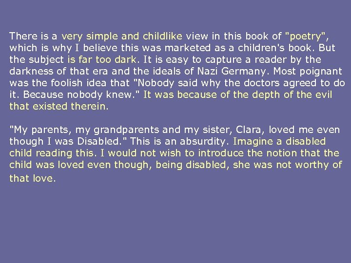 There is a very simple and childlike view in this book of "poetry", which