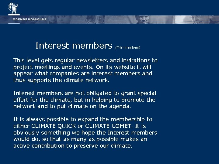 Interest members (Trial members) This level gets regular newsletters and invitations to project meetings