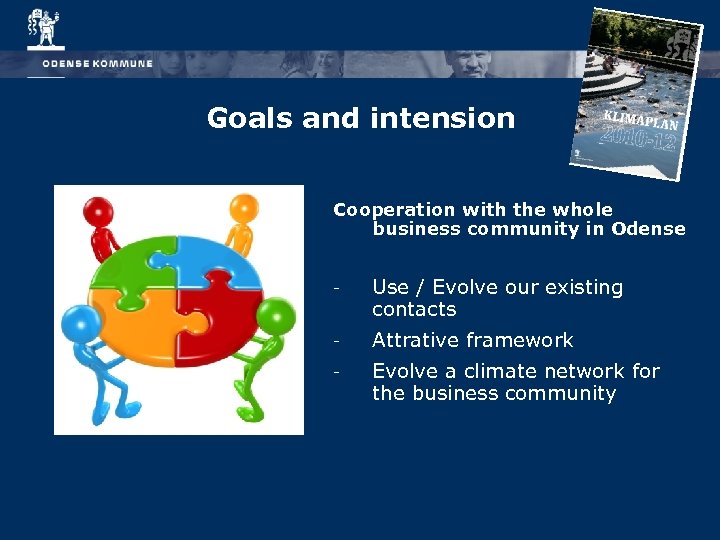 Goals and intension Cooperation with the whole business community in Odense - Attrative framework