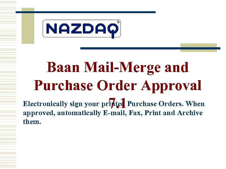 Baan Mail-Merge and Purchase Order Approval Electronically sign your printed Purchase Orders. When 7.