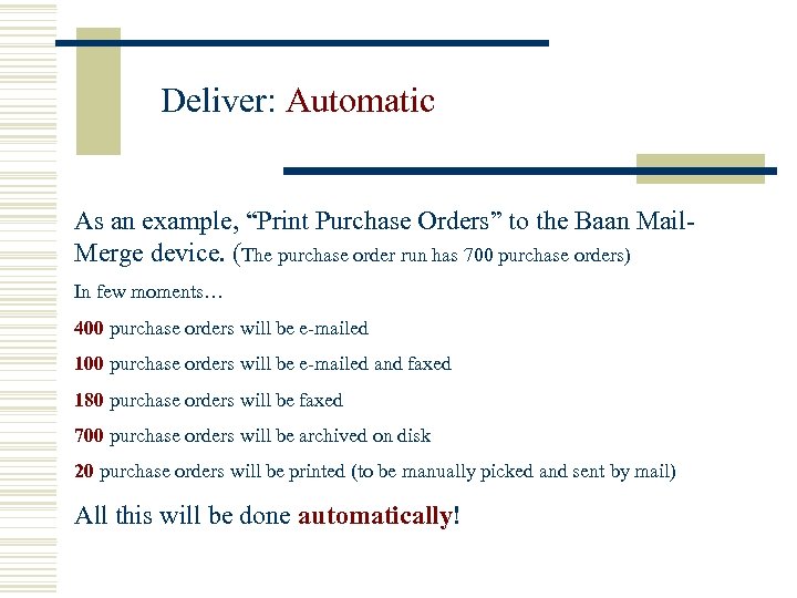 Deliver: Automatic As an example, “Print Purchase Orders” to the Baan Mail. Merge device.