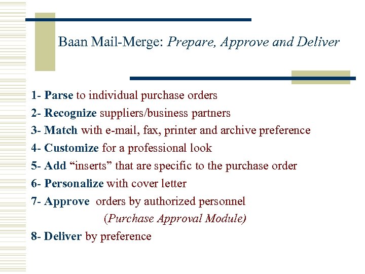 Baan Mail-Merge: Prepare, Approve and Deliver 1 - Parse to individual purchase orders 2
