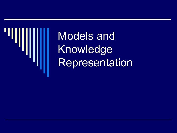 Models and Knowledge Representation 