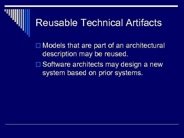 Reusable Technical Artifacts o Models that are part of an architectural description may be