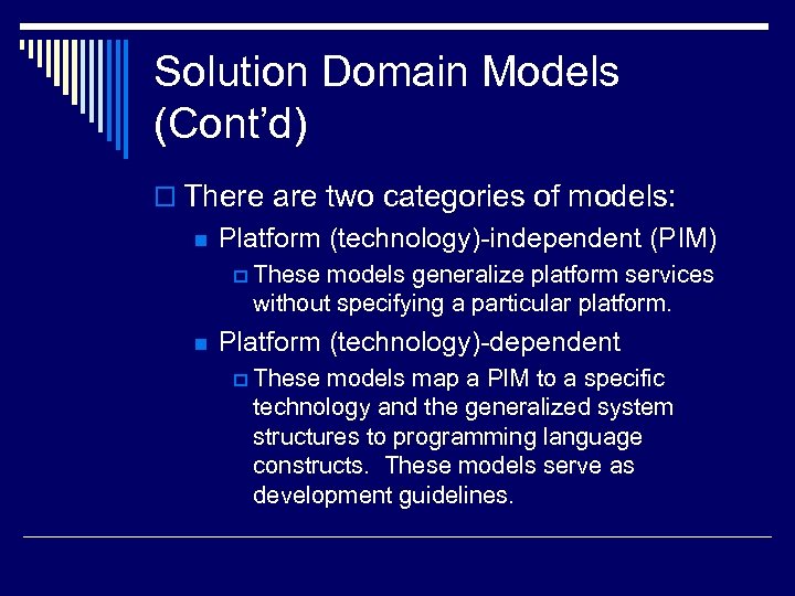 Solution Domain Models (Cont’d) o There are two categories of models: n Platform (technology)-independent