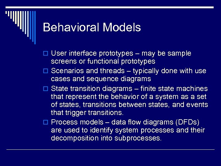 Behavioral Models o User interface prototypes – may be sample screens or functional prototypes