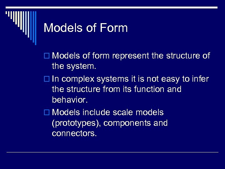 Models of Form o Models of form represent the structure of the system. o