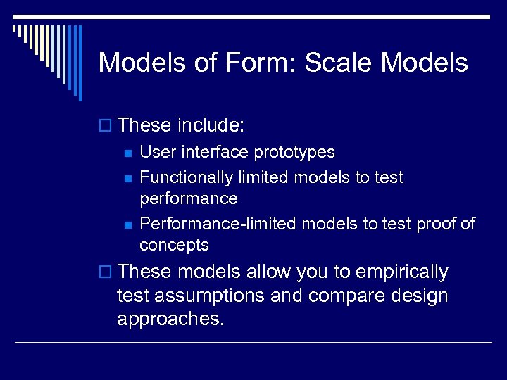 Models of Form: Scale Models o These include: n n n User interface prototypes