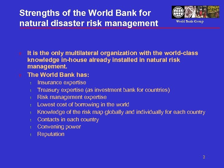 Strengths of the World Bank for natural disaster risk management n n World Bank