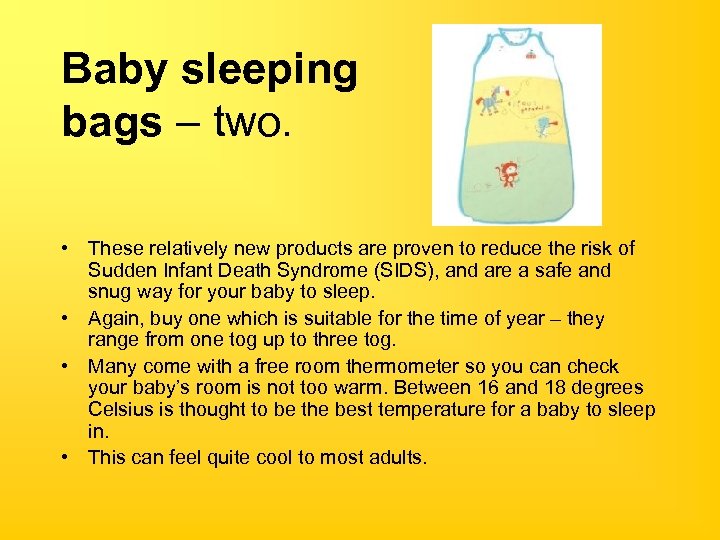 Baby sleeping bags – two. • These relatively new products are proven to reduce