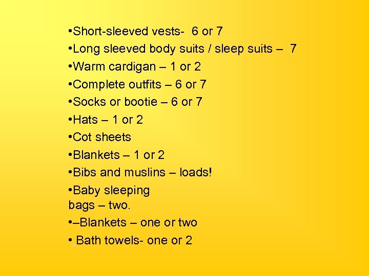  • Short-sleeved vests- 6 or 7 • Long sleeved body suits / sleep
