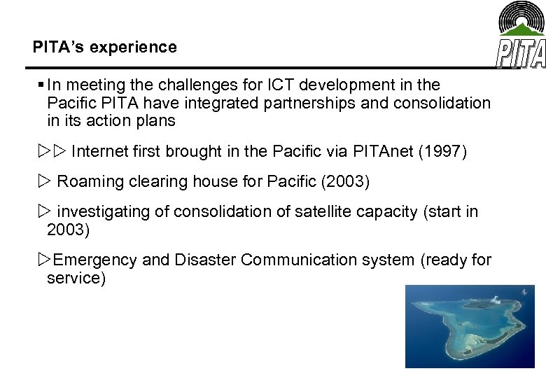 PITA’s experience § In meeting the challenges for ICT development in the Pacific PITA