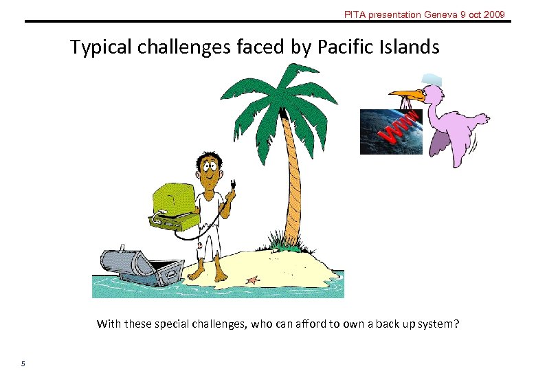 PITA presentation Geneva 9 oct 2009 Typical challenges faced by Pacific Islands With these