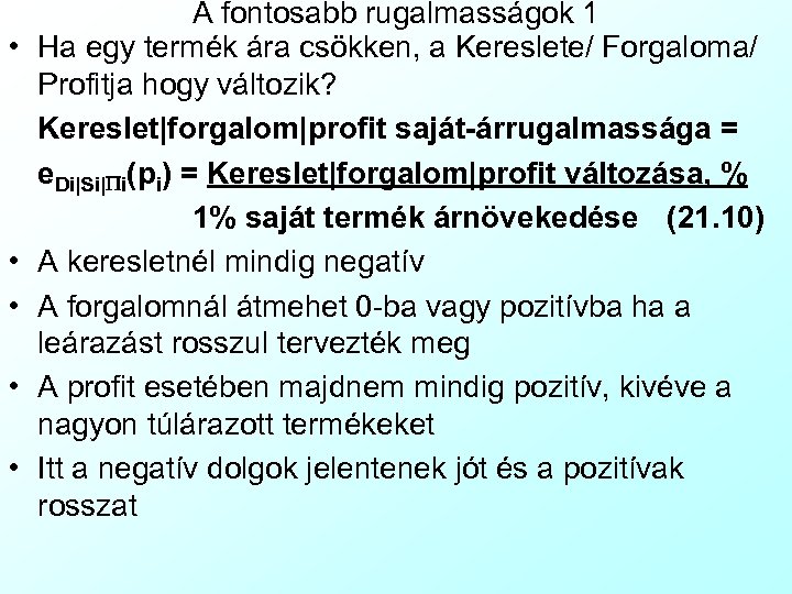  • • • A fontosabb rugalmasságok 1 Ha egy termék ára csökken, a