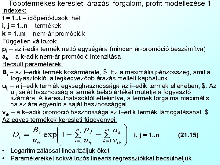 Többtermékes kereslet, árazás, forgalom, profit modellezése 1 Indexek: t = 1. . t –