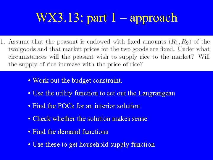 WX 3. 13: part 1 – approach • Work out the budget constraint. •