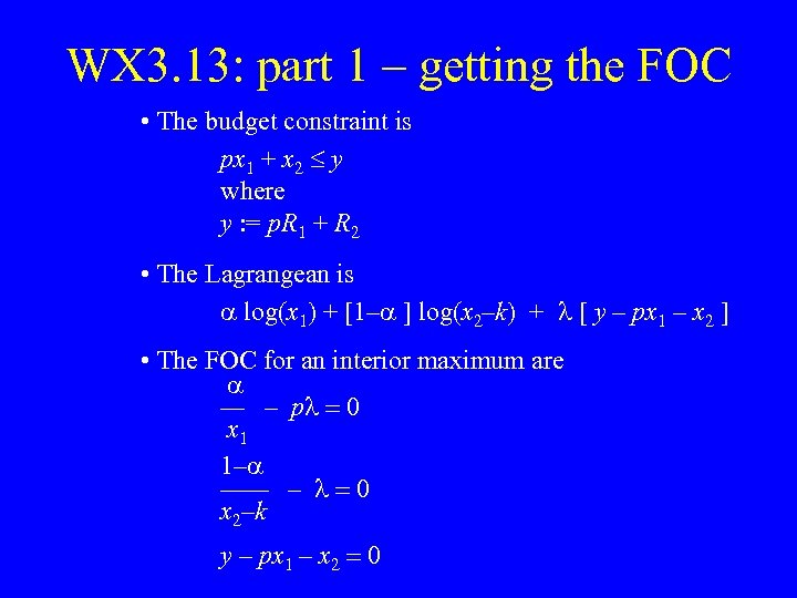 WX 3. 13: part 1 – getting the FOC • The budget constraint is