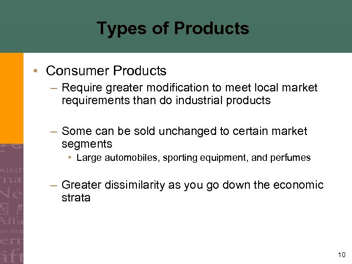 Types of Products • Consumer Products – Require greater modification to meet local market