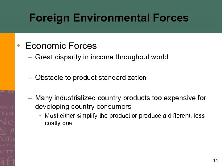 Foreign Environmental Forces • Economic Forces – Great disparity in income throughout world –